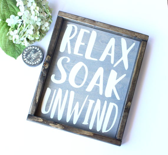 Relax Soak Unwind Bathroom Wall Decor Farmhouse Bathroom