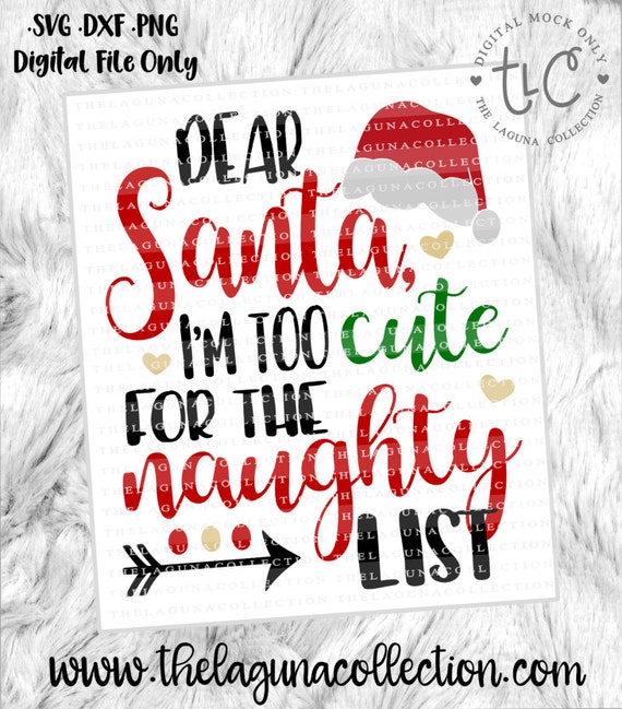 Download Christmas SVG Dear Santa I'm too Cute for the Naught List