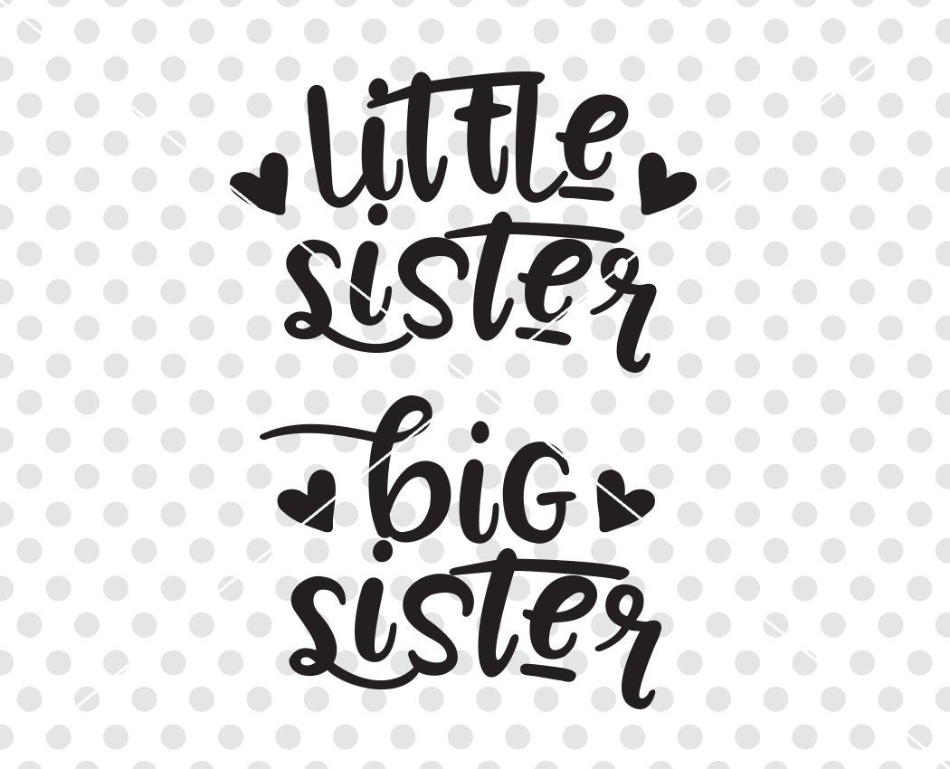 Download Little Sister Big Sister SVG DXF Cut File Sister SVG Dxf
