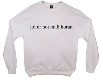 lol ur not niall horan t shirt