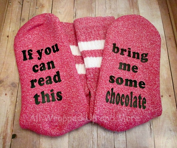 Socks with Sayings. If you can read this bring me some