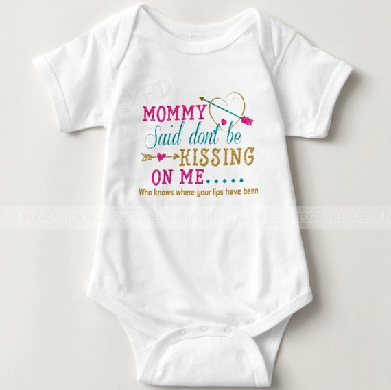 Funny Baby Shirt Don't Kiss me Mommy Said don't be