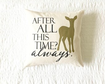 After All This Time? Always. Quote Pillow - Cushion Cover, Gift for Her, Home Decor, Wedding Gift, Anniversary Gift, Handmade, Book Lovers