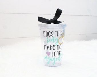 Does this ring make me look engaged tumbler - fiance - wedding - bride to be - personalized - gift - bachelorette party - 16 oz - BPA Free