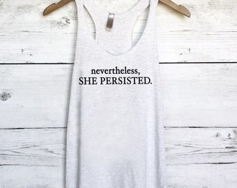 Nevertheless She Persisted Tank Top for Women - Resistance Rally Cry Shirt - Political Shirts - Elizabeth Warren Shirts - Feminism Shirts