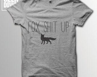 Fox Sh*t Up t-shirt tee // t-shirt funny / funny shirt / fox t-shirt / fuck shit up