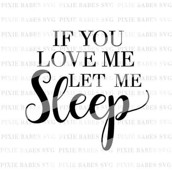 Download If You Love Me Let Me Sleep SVG Mom Life SVG Mama Tried SVG