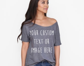 Custom Soft and Slouchy Shirt / Custom Soft Slouchy Tee / Customized Tshirt / Personalized Tee