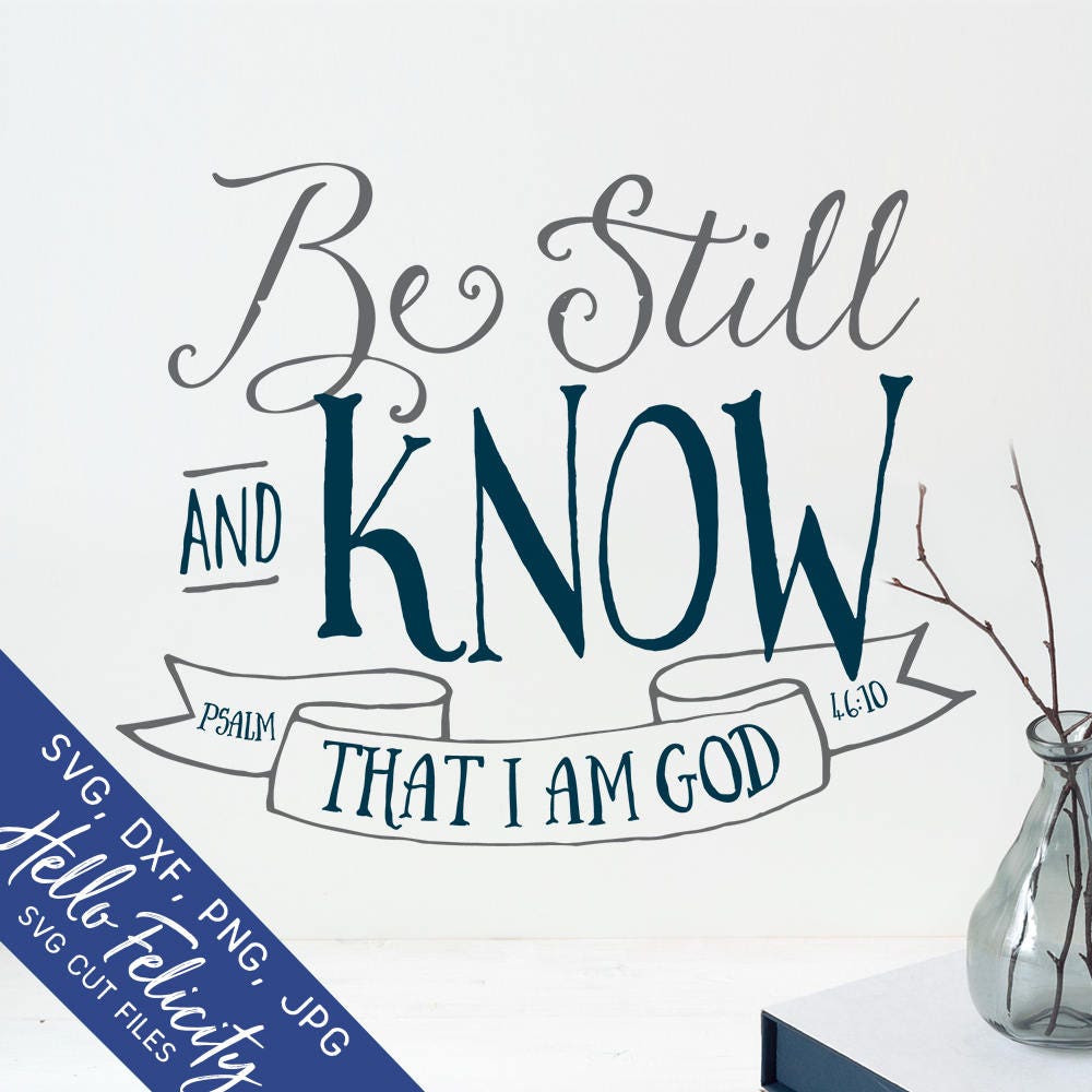 Download Bible Verse Svg, Scripture Svg, Be Still and Know That I ...