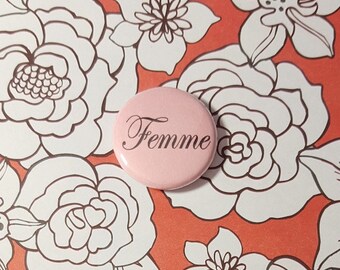 Pink Femme Pinback Button or Magnet