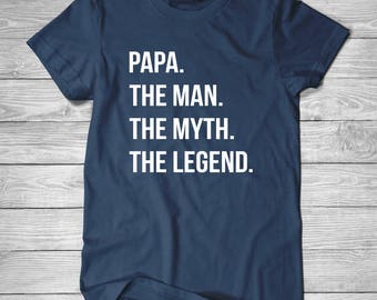 PAPA. The Man. the Myth. The Legend. T-Shirt, Mens, Mens Tee Shirt, Funny T-Shirt, Gift For Him Shirt, Cotton Screen Printed T-Shirt