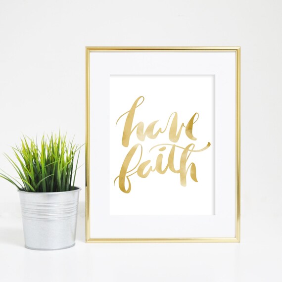 Faith Downloadable Have Faith Print Gold by PrintsbyJettyHome