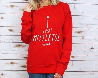 Look! Mistletoe Christmas Sweatshirt - Christmas Slogan Top - Ladies Christmas Jumper - Mens Christmas Top - Funny Christmas Sweater - Rock