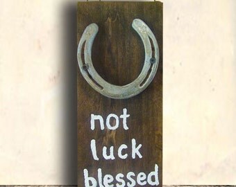 Blessed Sign - Horse Shoe Decor - Rustic Wall Decor - Blessed Wall Art - Blessed - Not Luck Blessed Sign - Birthday Gift - Father's Day Gift