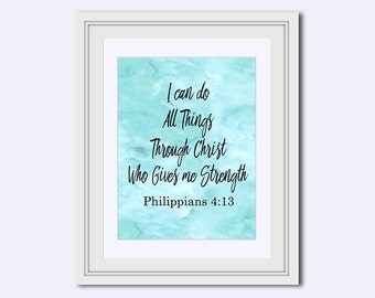 I can do all things through Christ - who gives me strength - gift for Christian - Philippians 4:13 - Christian wall art - Bible verse print