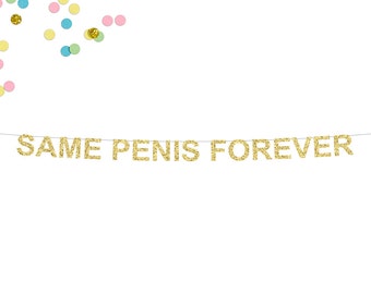 Same Penis Forever Glitter Banner | Bridal Shower Banner | Funny Banner | Bachelorette Party | Hen Party | Bachelorette Decor | Bride to Be