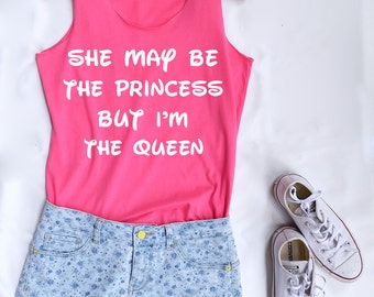 She may be the princess but I'm the queen. Disney theme. Disney tank. Disney princess. Tank top. Clothing. Disney tank top. Disney shirt