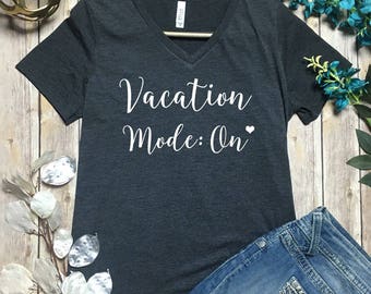 Vacation Mode: On Shirt - Vacation Tee Shirt - Summer Tops - Vacay Mode On Shirt - Cute Summer Shirts - Spring Tops - Beach Mode Shirt -