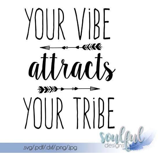 Your Vibe attracts Your Tribe svg cutting file pdf file