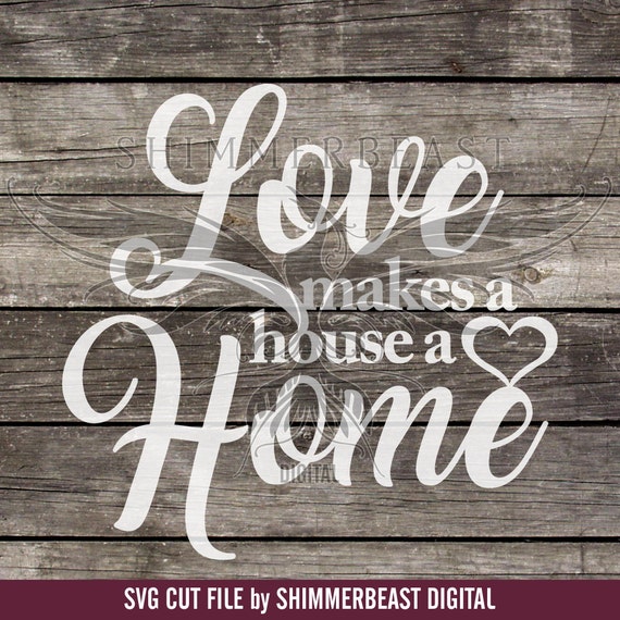 Download Love Makes a House a Home SVG | Home svg | Home Quote SVG ...