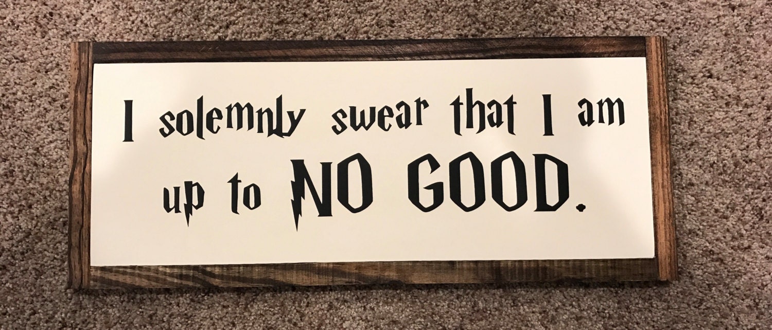 I solemnly swear that I am up to no good wood sign painted