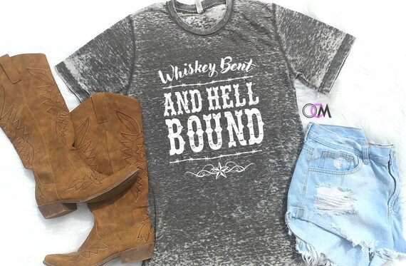 whiskey bent hell bound shirt