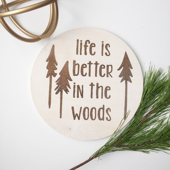 Life is Better in the Woods quote baltic birch sign wood