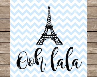 Ooh La La Paris svg file Eiffel Tower Paris France svg French svg Eiffel Tower svg cut files DXF SVG Silhouette Cameo cutting file