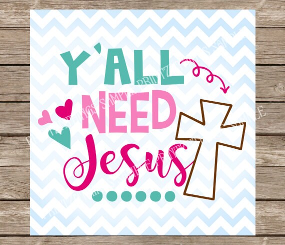 Download Y'all Need Jesus svg religious shirt svg files for cricut
