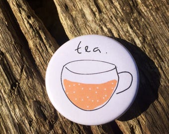 Tea Badge - Tea Lovers - Cuppa Badge - Tea Pin - Tea Button Badge - Cute Badge - Gifts for Tea Lovers - 38mm