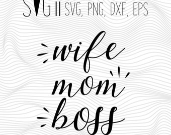 Wife Mom Boss Svg File, Wife Svg File, Mom Svg Files, Wife svg, Svg Cut Files for Silhouette, Svg Cutting Files For Cricut, Transfer Svg
