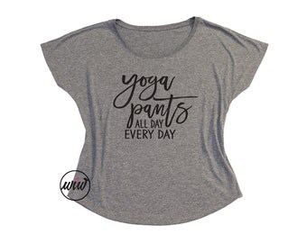 Yoga Shirt. Yoga Pants Every Day Dolman Shirt. Yoga Vest. Yoga Top. Yoga Pants. Barre Shirt. Namaste Shirt. Yoga Clothing. Just Breathe