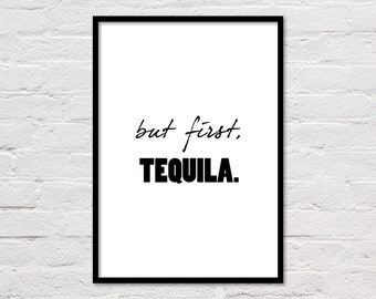But First Tequila, Bar Wall Decor, Quote Poster, Kitchen Wall Art, Love Tequila, Word Art, Dorm Room Art, Quote Printable, Black and White