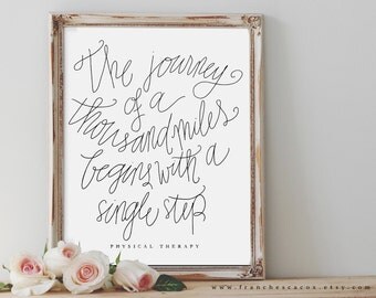 Physical Therapy The journey of a thousand miles begins with a single step 8x10 Print, PT, Rehab, therapist gift, nurse, hand therapy