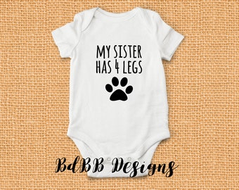 My Sister Has 4 Legs Onesie / Dog Cat Sibling / Baby Girl Clothes / Funny Baby Shower Gift / Sister Four Legs Onesie / Pet Parents Paw Onsie