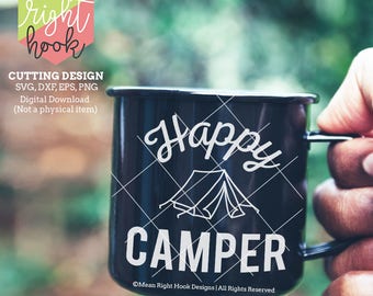 Camping SVG, Happy Camper svg, Tent svg, Camping Mug svg, INSTANT DOWNLOAD vector files for cutting machines - svg, png, dxf, eps