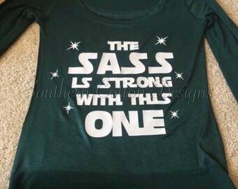 The Sass is Strong Star Wars shirt