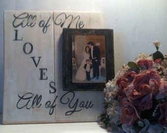 All Of Me Loves All of You - Love Sign - Wedding Signs - Love - All Of Me Loves All of You Sign - Wedding Gift - 6th Anniversary Gift