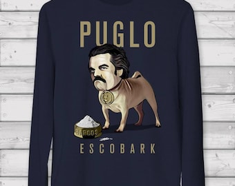 Narcos / Pablo Escobar Sweater / Puglo Escobark /Boyfriend Gift / Festival Clothing / Pug Gift / Funny T-shirt