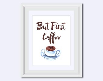 But First coffee printable - coffee poster - coffee quote - coffee sign - kitchen decor - office decor - instant download - wall art prints