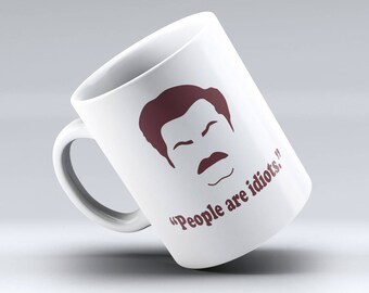 Ron Swanson Mug - Ron Swanson - Ron Swanson Quote - Nick Offerman - Parks and Recreation - Funny Coffee Mug - "People are Idiots."