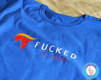 Fucked Til 2020 - Anti-Trump Shirt - Adult T-Shirt - Donald Trump - Election Style - POTUS - DRUMPF - Trump Sucks - America - Patriotic