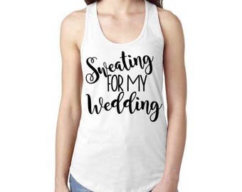 Sweating for the wedding shirt. Future Mrs. tank top. Fiance Shirt. I Said Yes. Engagement shirt. engagement tank top. bride gift. Wedding.