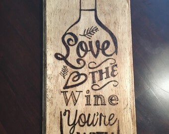 Love the wine you're with (Woodburning Art)
