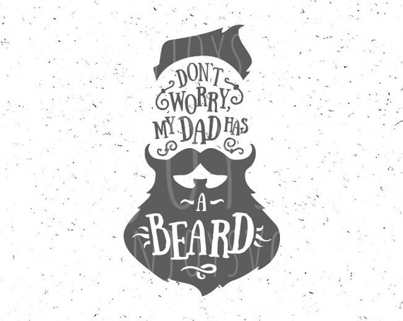 Download Beard SVG Don't worry my dad has a beard svg Father's Day ...