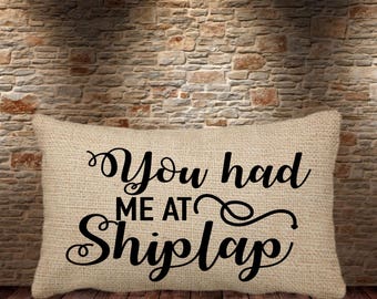 You had me at shiplap / 12x18 faux burlap throw pillow / Farmhouse Style/toss pillow / rustic throw pillow