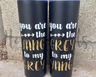 20oz stainless steel tumbler, You Are the Yang to my Grey tumbler, best friend tumblers, sister tumblers, greys anatomy tumbler