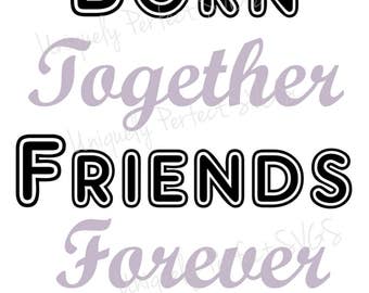 Free Free 208 Born Together Friends Forever Svg SVG PNG EPS DXF File