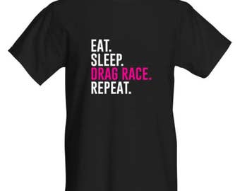 Eat. Sleep. Drag Race. Repeat. RuPaul's Drag Race, Queer, LGBT Catchphrase Unisex T-Shirt. White and Black.