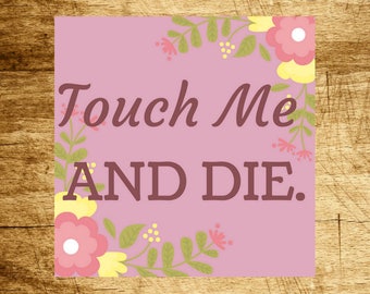 Touch Me and Die sticker